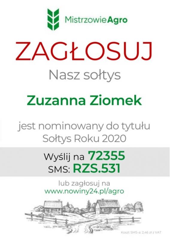 Zachęcamy do oddania głosu na panią Zuzannę Ziomek w konkursie na Sołtysa Roku 2020, głos można oddać na stronie www.nowiny24.pl/agro lub smsem 72355 o treści RZS.531