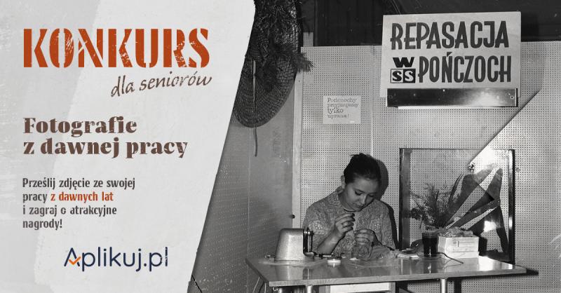 FOTOGRAFIE Z DAWNEJ PRACY – SENTYMELNTALNY KONKURS DLA OSÓB 50+
