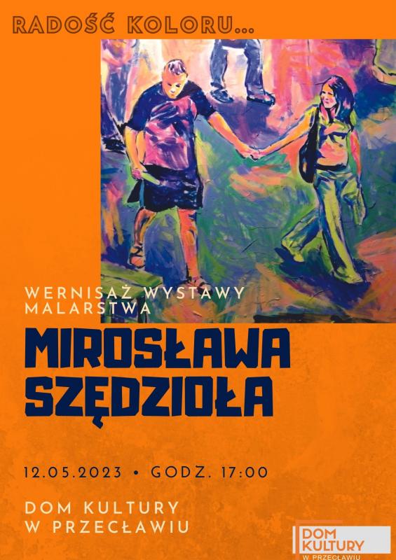 Zapraszamy na wernisaż Mirosława Szędzioła
